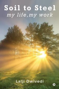 Soil To Steel: my life my work