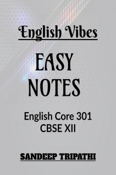 English Vibes Easy Notes CBSE XII: English Core 301