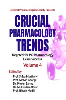 Crucial Pharmacology Trends: Targeted for PG Pharmacology Exam Success (Volume 4)
