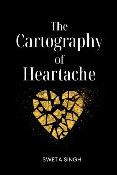 The Cartography Of Heartache