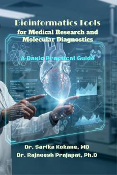 Bioinformatics Tools For Medical Research And Molecular Diagnostics: Research Handbook: Bioinformatics And Medical Research