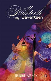 Milkteeth and Seventeen