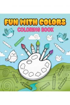 Fun With Colors: Perfect colouring book for young kids!