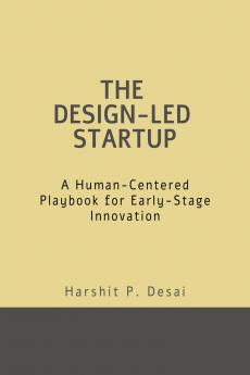 THE DESIGN-LED STARTUP: A Human-Centered Playbook for Early-Stage Innovation