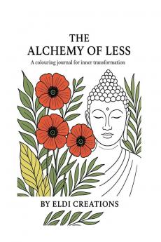 The Alchemy of Less: A Colouring Journal for Inner Transformation
