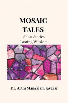 Mosaic Tales: Small Stories Lasting Wisdom