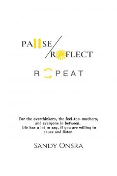 Pause Reflect Repeat: Everyday observations on life laughter and perspective. From traffic jams and coffee breaks to family dinners and unexpected goodbyes life has a lot to say if you are will...