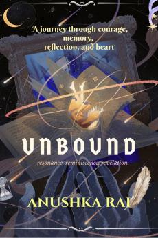 Unbound: Resonance Reminiscence Revelation — a journey through courage memory reflection and heart