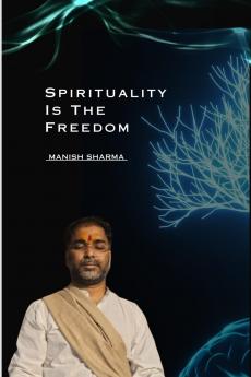 Spirituality Is the Freedom / स्पिरिचुअलिटी इस द फ्रीडम