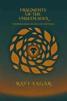 FRAGMENTS OF THE UNSEEN SOUL