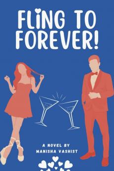 Fling to Forever!: A sizzling strangers to lovers romantic comedy.