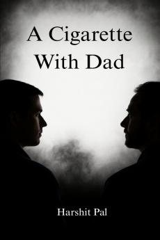 A Cigarette With Dad