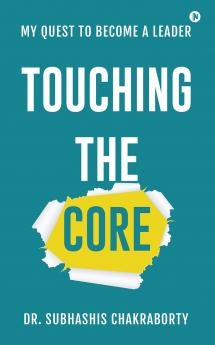 Touching the Core: My quest to become a leader