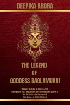 THE LEGEND OF GODDESS BAGLAMUKHI