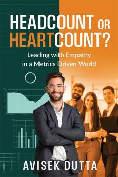 Headcount or Heartcount?: Leading with Empathy in a Metrics Driven World