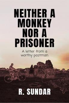 Neither a Monkey nor a Prisoner: A letter from a worthy postman