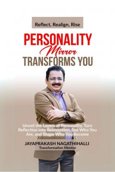 Personality Mirror Transforms You: Unveil the Layers Of Personality Turn Reflection into Reinvention See Who You Are and Shape Who You Become