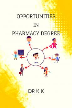 OPPORTUNITIES IN PHARMACY DEGREE: CAREER SELF HELP BOOK OF PHARMACY STUDENT