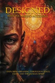 Designed: Why We Are Not an Accident