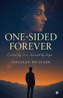 One Sided Forever: Exiled by Love Chained by Hope