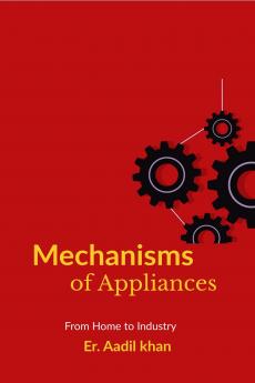 Mechanisms of Appliances: "The Hidden Workings"
