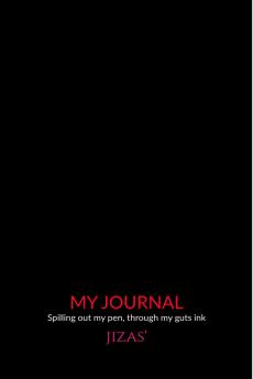 MY JOURNAL: Spilled Out My Pen Through My Gut's Ink