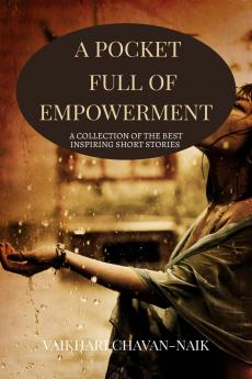 A POCKET FULL OF EMPOWERMENT: A COLLECTION OF THE BEST INSPIRING SHORT STORIES