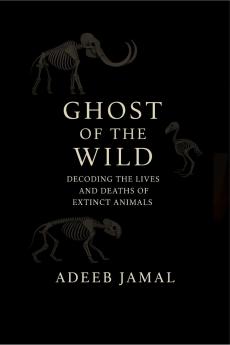 Ghost of the Wild: Decoding the Lives and Deaths of Extinct Animals