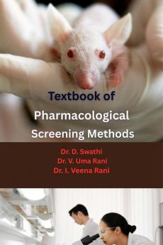Textbook of Pharmacological Screening Methods: Experimental Models CPCSEA & OECD Guidelines and Drug Evaluation Methods in Preclinical Research