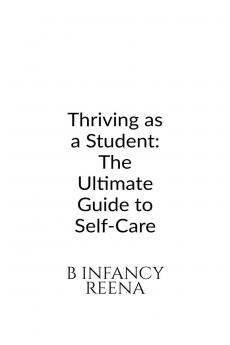 Thriving as a Student: The Ultimate Guide to Self-Care