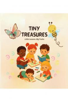 Tiny Treasures: Little Lessons. Big Truths