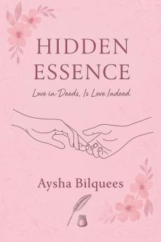 Hidden Essence: Love in Deeds Is Love indeed.
