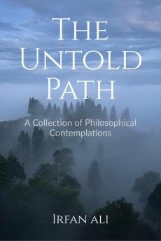 The Untold Path: Reflections on Identity Authenticity and the Courage to Live Truthfully