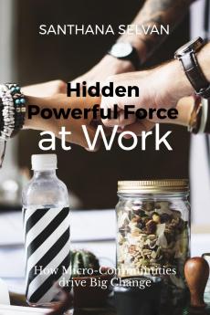 Hidden Powerful Force at Work: How Micro-Communities Drive Big Change