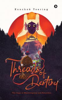 Threads of Destiny: The saga of Mandralgang and Pemachen