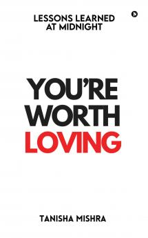 YOU'RE WORTH LOVING: Lessons Learned at Midnight