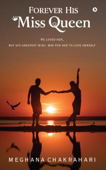 Forever His Miss Queen: He loved her but his greatest wish was for her to love herself