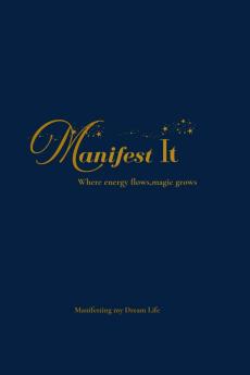 Manifest It: A Daily Manifestation Notebook to Align Affirm and Attract