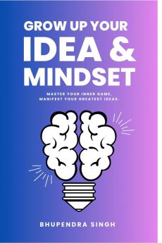 GROW UP YOUR IDEA &amp; MINDSET