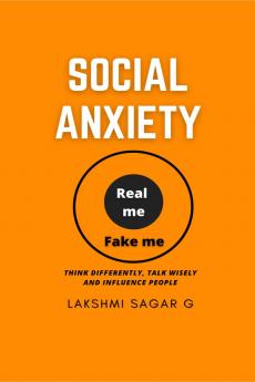 SOCIAL  ANXIETY :- Think differently Talk Wisely and Influence People.: [Motivational book Inspirational book self help book Personal development book]