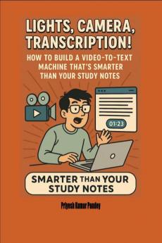 Lights Camera Transcription! — How to Build a Video-to-Text Machine That’s Smarter Than Your Study Notes