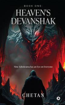 BOOK ONE : HEAVEN'S DEVANSHAK: Nine Ashokratna has an Eye on Everyone