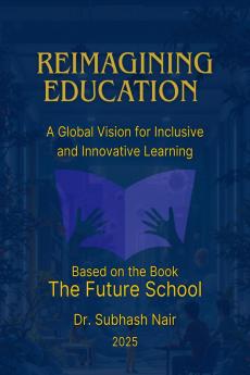Reimagining Education: A Global Vision for Inclusive and Innovative Learning