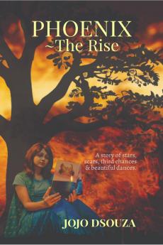 PHOENIX ~ THE RISE: A story of scars third chances & beautiful dances