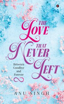 The Love That Never Left: Between Goodbye and Forever