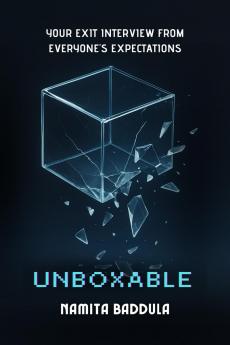 Unboxable: Your Exit Interview From Everyone's Expectations