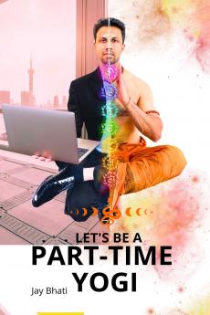 Let's be a part-time yogi: Embracing kriya yoga and the path of Paramhansa Yogananda