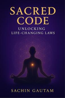 Sacred Code: Unlocking life changing laws