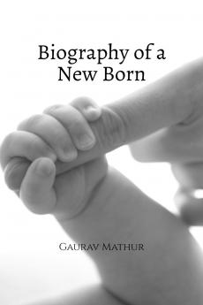 Biography of a New Born: New Born