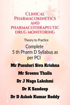 Clinical Pharmacokinetics and Pharmacotherapeutic Drug Monitoring: Theory to Practice